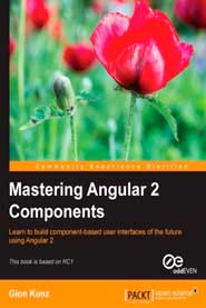 Mastering Angular 2 Components