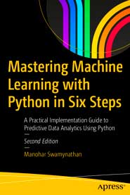 Mastering Machine Learning with Python in Six Steps