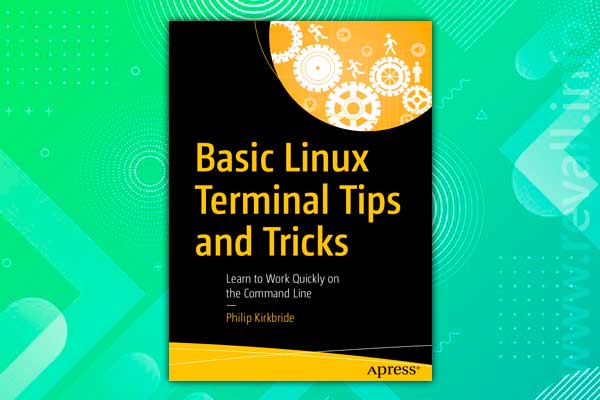 Basic Linux Terminal Tips and Tricks: Learn to Work Quickly on the Command Line