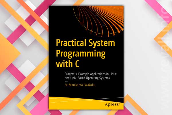 Practical System Programming with C