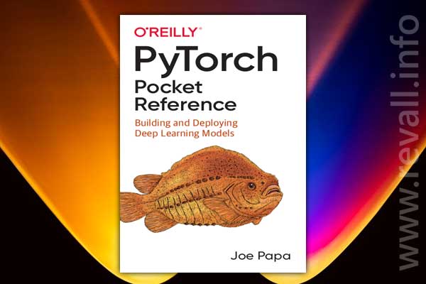 PyTorch Pocket Reference (2021)