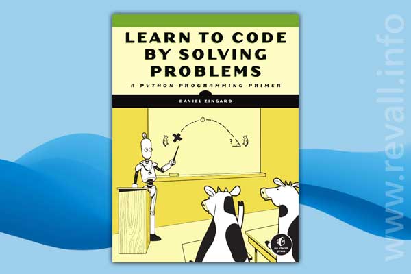 Learn to Code by Solving Problems (2021)