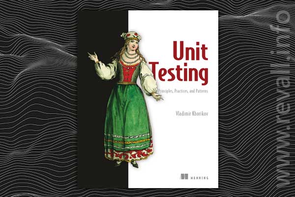 Unit Testing Principles, Practices, and Patterns (2020)