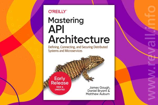 Mastering API Architecture (2021)